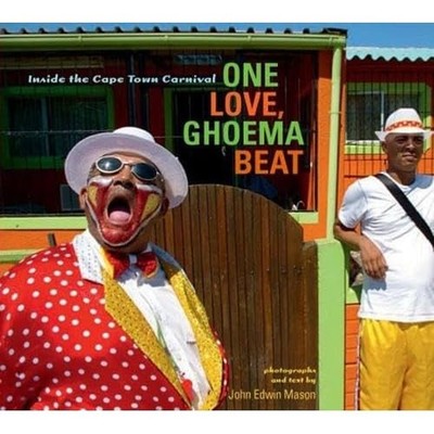 One Love, Ghoema Beat: Inside the Cape Town Carnival - Paperback NEW Mason, John