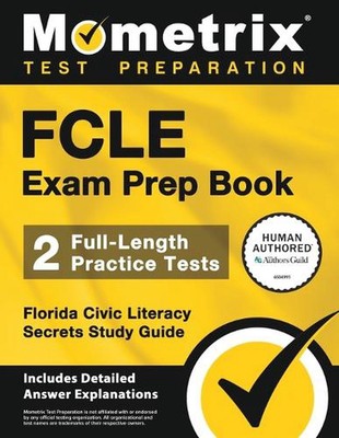 Fcle Exam Prep Book - 2 Full-Length Practice Tests, Florida Civic Literacy Secre