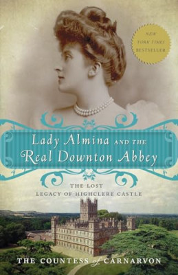 Lady Almina and the Real Downton Abbey: The Lost Legacy - Paperback NEW The Coun