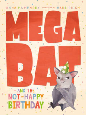 Megabat and the Not-Happy Birthday - Hardcover By Humphrey, Anna - VERY GOOD