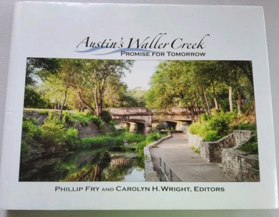 Austin's Waller Creek : Promise for Tomorrow by Phillip Fry (2013, Hardcover)