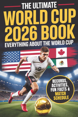 The Ultimate World Cup 2026 Book - Soccer for Kids & Teens: Everything about the
