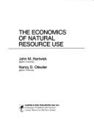 The Economics of Natural Resource Use John M., Olewiler, Nancy Ha