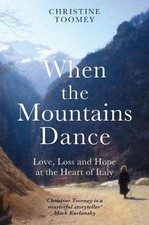 When the Mountains Dance: Love, los..., Toomey, Christi