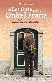 Alles Gute vom Onkel Franz: oder der Innviertler im Jahr... | Buch | Zustand gut