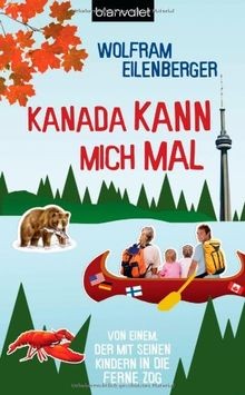 Kanada kann mich mal: Von einem, der mit seinen Kindern ... | Buch | Zustand gut