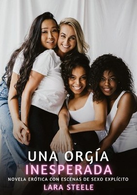 Una orgía inesperada Lara Steele