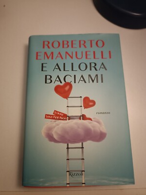 Und dann küsse mich Roberto Emanuelli Sentimentaler Roman 2017 