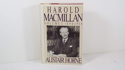 Harold Macmillan: Volume 1: 1894-1956 - hardcover Horne, Sir Alistair