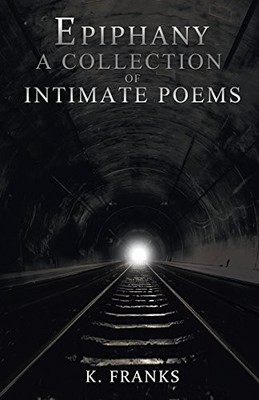 EPIPHANY A COLLECTION OF INTIMATE POEMS By K Franks **BRAND NEW**