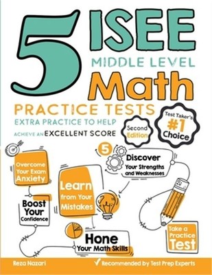 5 ISEE Middle Level Math Practice Tests: Extra Practice to Help Achieve an Excel