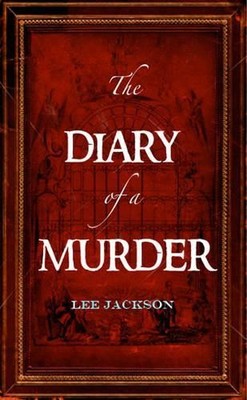 Diary of a Murder, The (Snowbooks Histo..., Lee Jackson
