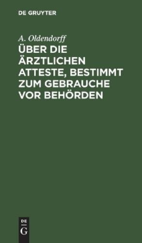 A Oldendorff Über Die Ärztlichen Atteste, Bestimmt Zum Gebrauche VOR  (Hardback)