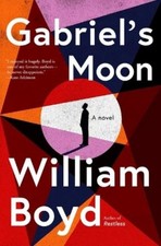 William Boyd Gabriel's Moon (Hardback)
