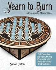 Yearn to Burn: A Pyrography Master Class: 30 Creative Woodburning Projects with 