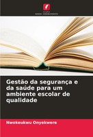 GestãO Da SegurançA E Da SaúDe Para Um Ambiente Escolar De Qualidade Onyekwere