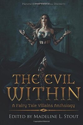 The Evil Within: A Fairy Tale Villains Anthology 9781548435561 Free Shipping-,