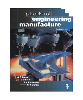 Principles of Engineering Manufacture, V. Chiles, S. Black, A. Lissaman