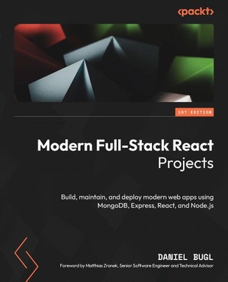 Moderne Full-Stack React-Projekte: Erstellen, warten und bereitstellen Sie moderne Web-Apps