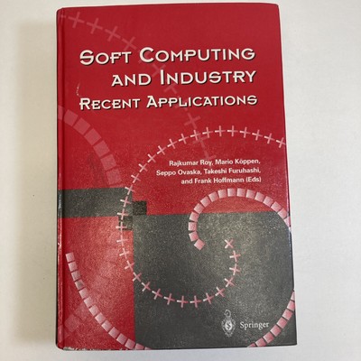 Soft Computing and Industry Recent Applications Hardback Springer
