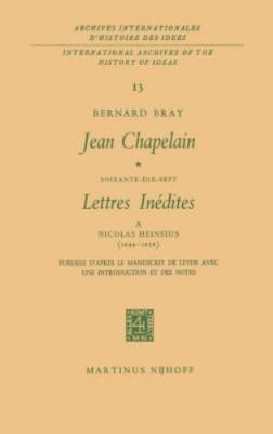 Jean Chapelain Soixante-Dix-Sept Lettres Intdites a Nicolas Heinsius, 1649-16...