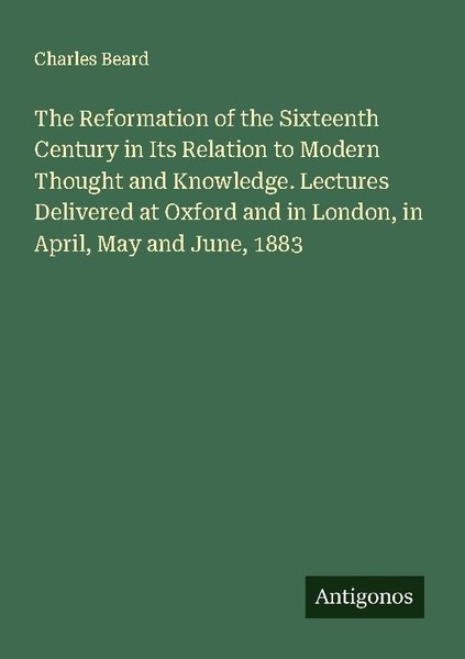 The Reformation Of The Sixteenth Century In Its Relation To Modern Thought And K-image