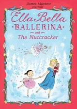 Ella Bella Ballerina and the Nutcracker Hardcover James Mayhew