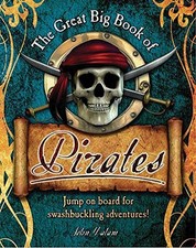 THE GREAT BIG BOOK OF PIRATES: JUMP ON BOARD FOR By John Malam **Excellent**