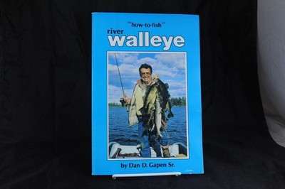 River Walleye ''How to Fish'' by Dan D. Gapen Sr.
