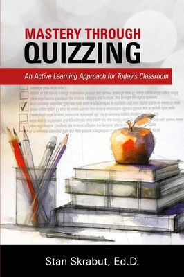 Mastery Through Quizzing An Active Learning Approach for Today's Classroom Buch