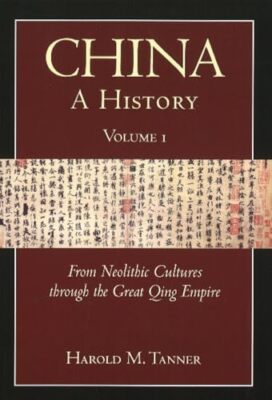 China: A History (Volume 1): From Neolithic Cultures through the Great Qing ...