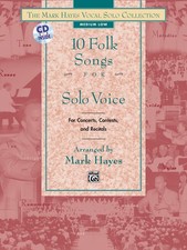The Mark Hayes Vocal Solo Collection -- 10 Folk Songs for Solo Voice: For Co...