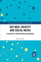 Gay Men, Identity And Social Media A Culture Of Participatory Reluctance Cassidy