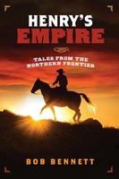 Henry's Empire Tales From The Northern Frontier Bob Bennett Taschenbuch Englisch