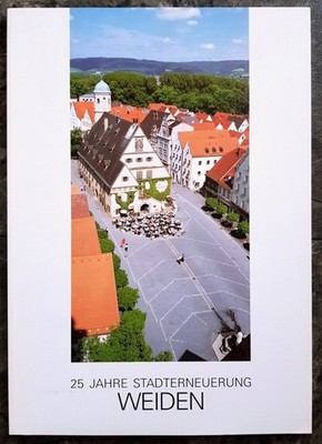 Weiden in der Oberpfalz Buch 25 Jahre Stadterneuerung Geschichte Städtebau