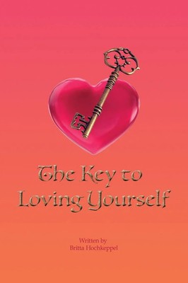 The Key to Loving Yourself Britta Hochkeppel Taschenbuch Kartoniert / Broschiert