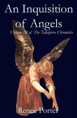 An Inquisition Of Angels: Volume Iii Of The Taliaferro Chronicles