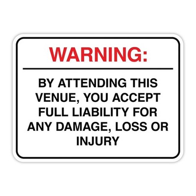 By Attending This Venue,You Accept Full Liability for Any Damage, Loss or Injury