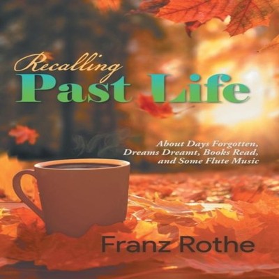 Recalling Past LifeAbout Days Forgotten Dreams Dreamt Books Read