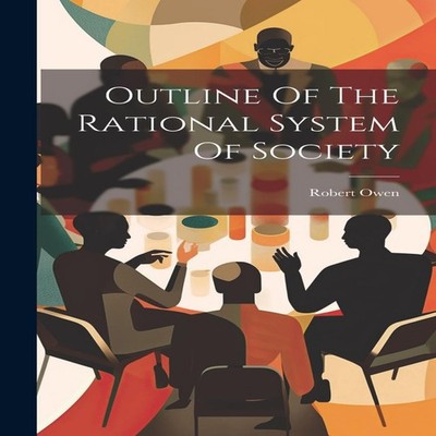 Outline Of The Rational System Of Society Robert Owen Hardcover C