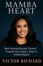 Mamba Heart: How Vanessa Bryant Turned Tragedy Into Legacy, Hope & Global Impact