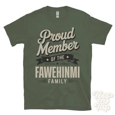 PROUD MEMBER OF THE FAWEHINMI FAMILY T-SHIRT surname last name heritage ancestry