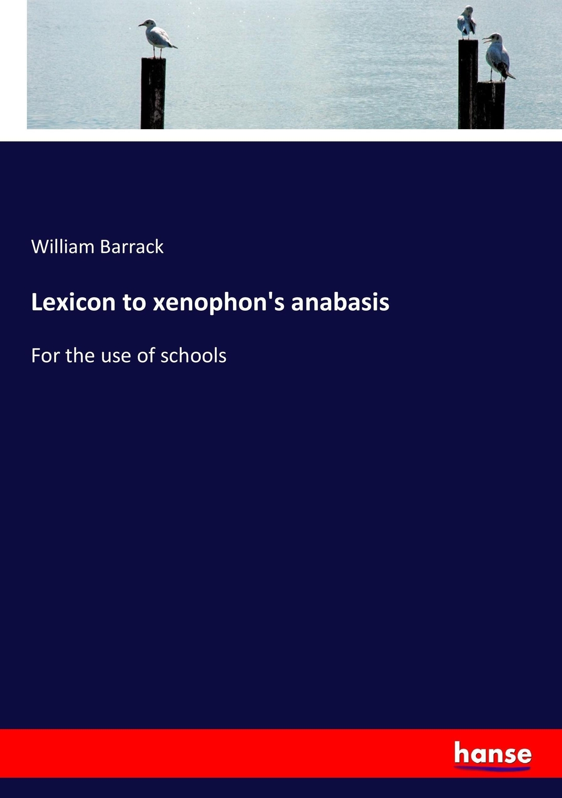 Thumbnail - Lexicon To Xenophon's Anabasis For The Use Of Schools William Barrack