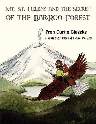 Mt. St. Helens and the Secret of the Bar-Roo Forest,Gieseke, Fra