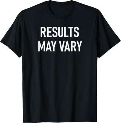 Results May Vary, Funny, Joke, Sarcastic, Family T-Shirt