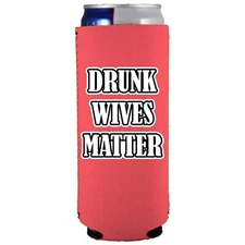 Drunk Wives Matter Funny Slim Can Coolie