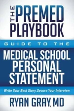 The Premed Playbook: Guide to the Medical School Personal Statement: Writ - GOOD