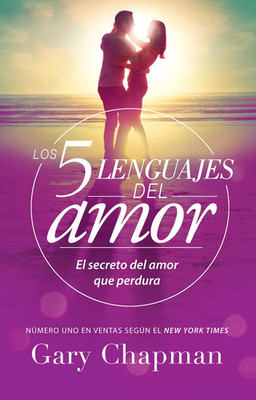 Los 5 lenguajes del amor (Revisado): El secreto del amor que perdura   Edición E