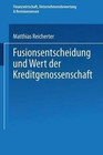 Fusionsentscheidung Und Wert Der Kreditgenossenschaft by Matthias Reicherter (Paperback / softback, 2000)