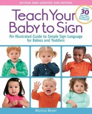 Teach Your Baby to Sign, Revised and Updated 2nd Edition: An Illustrated...